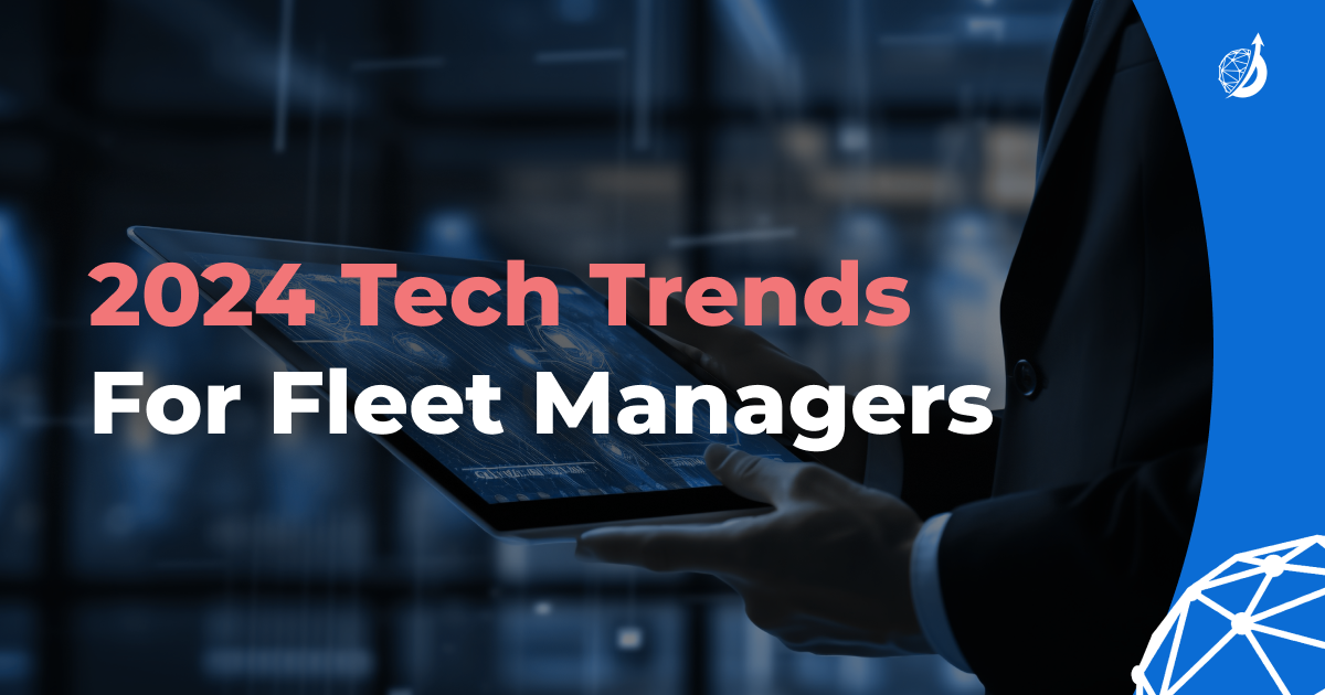 2024 Fleet Tech Trends: AI, Sustainability and Connectivity in the Driver’s Seat